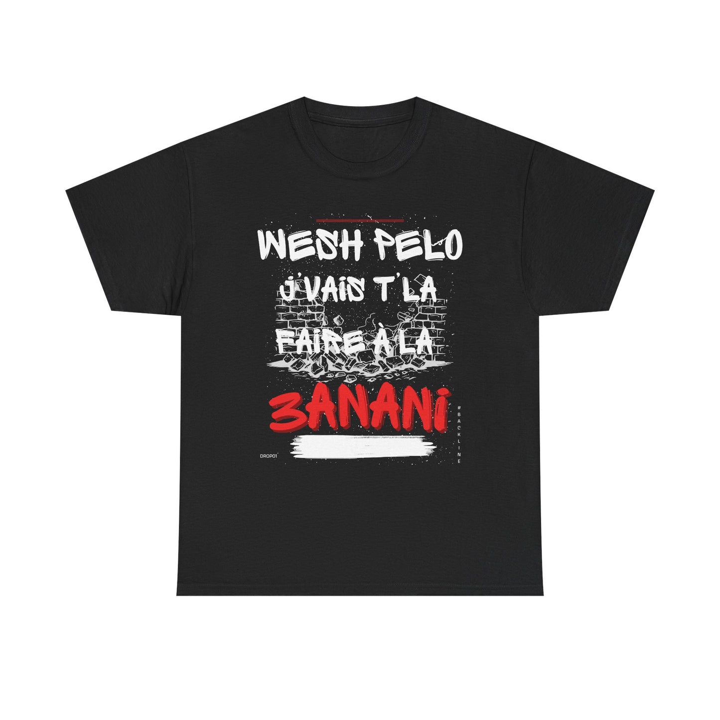 T-Shirt – Wesh Pelo j'vais t'la faire à la 3anani – DROP01