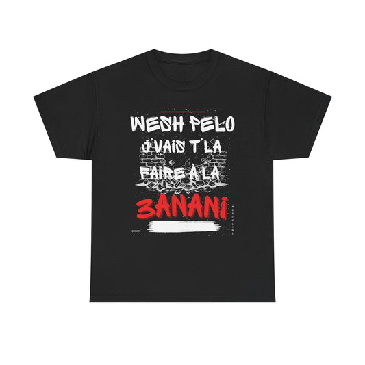 T-Shirt – Wesh Pelo j'vais t'la faire à la 3anani – DROP01