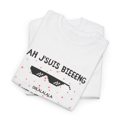 T-Shirt - Ah j'suis bieeeng… qu'est-ce que j'suis bieeeeng - DROP12