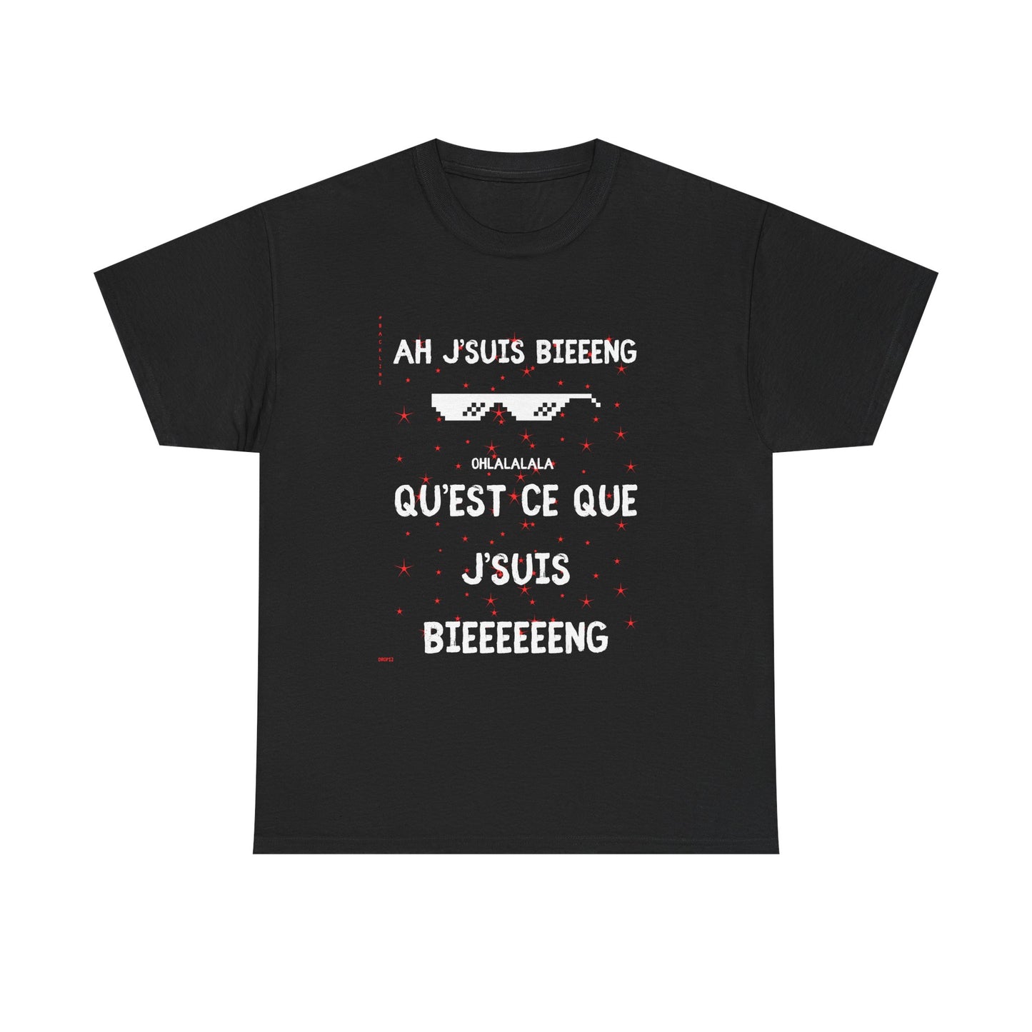 T-Shirt - Ah j'suis bieeeng… qu'est-ce que j'suis bieeeeng - DROP12