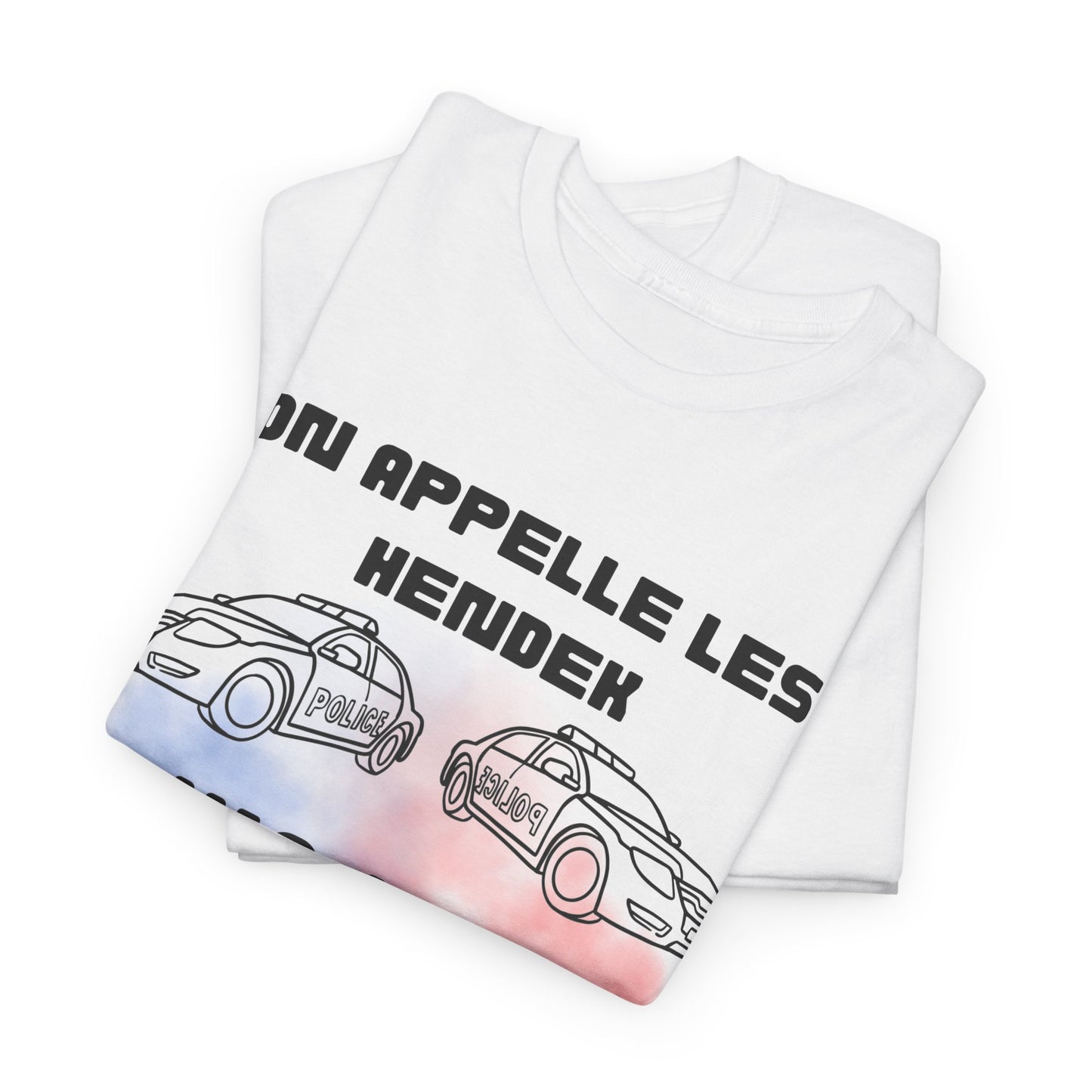 T-Shirt - On appelle les hendek, y’a les hendek qui arrivent- DROP11
