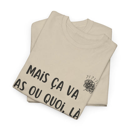 T-Shirt — Mais ça va pas ou quoi, là ?! - DROP04