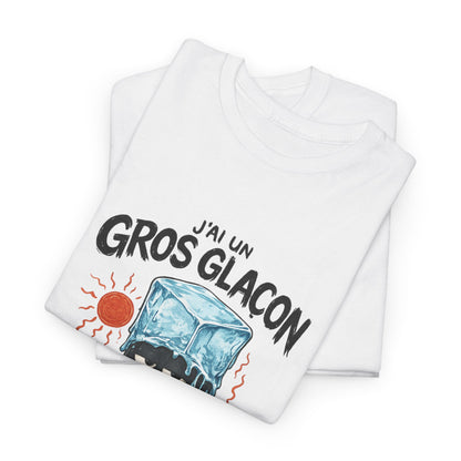 T-Shirt - J'ai un gros glçons, CANICULE - DROP13