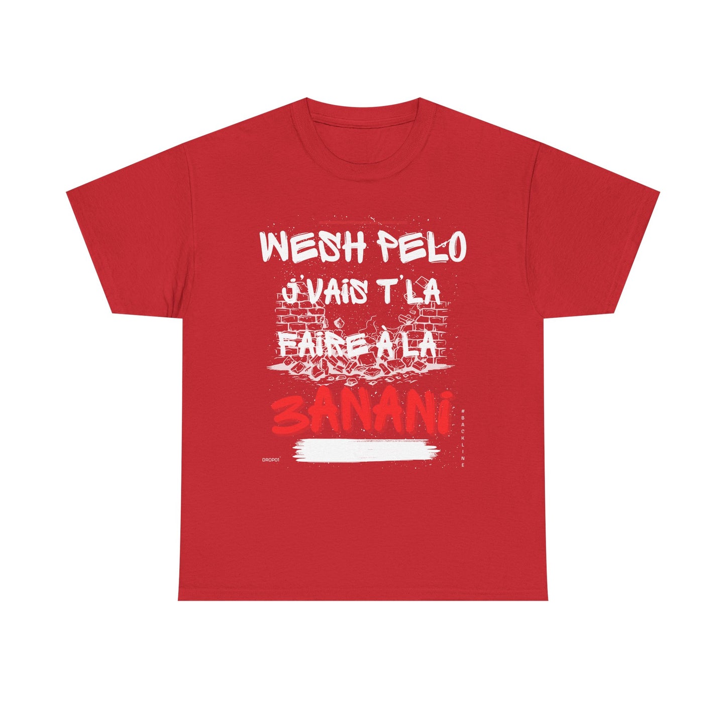 T-Shirt – Wesh Pelo j'vais t'la faire à la 3anani – DROP01