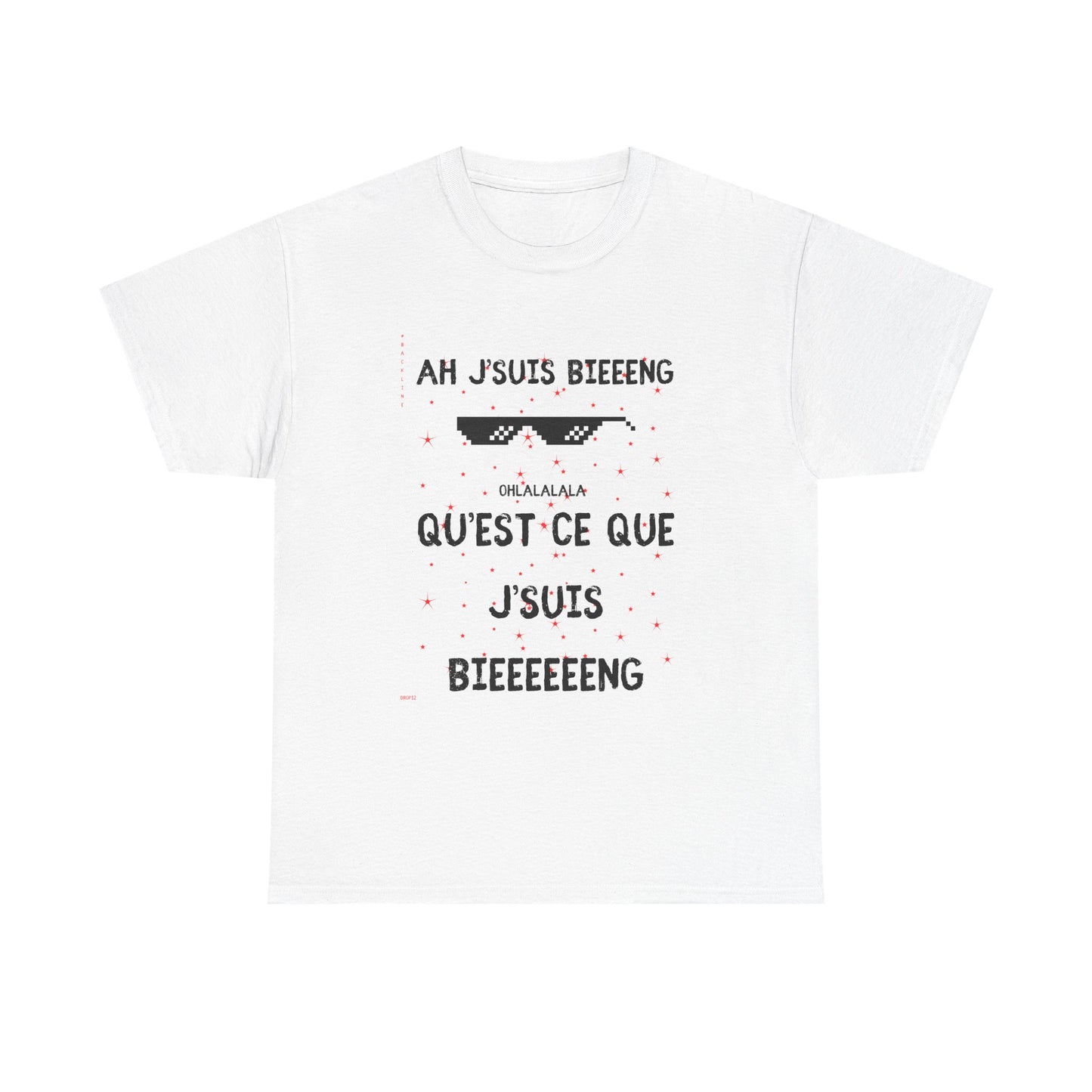 T-Shirt - Ah j'suis bieeeng… qu'est-ce que j'suis bieeeeng - DROP12