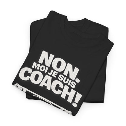 T-Shirt - Non. Moi Je Suis Coach! - DROP10