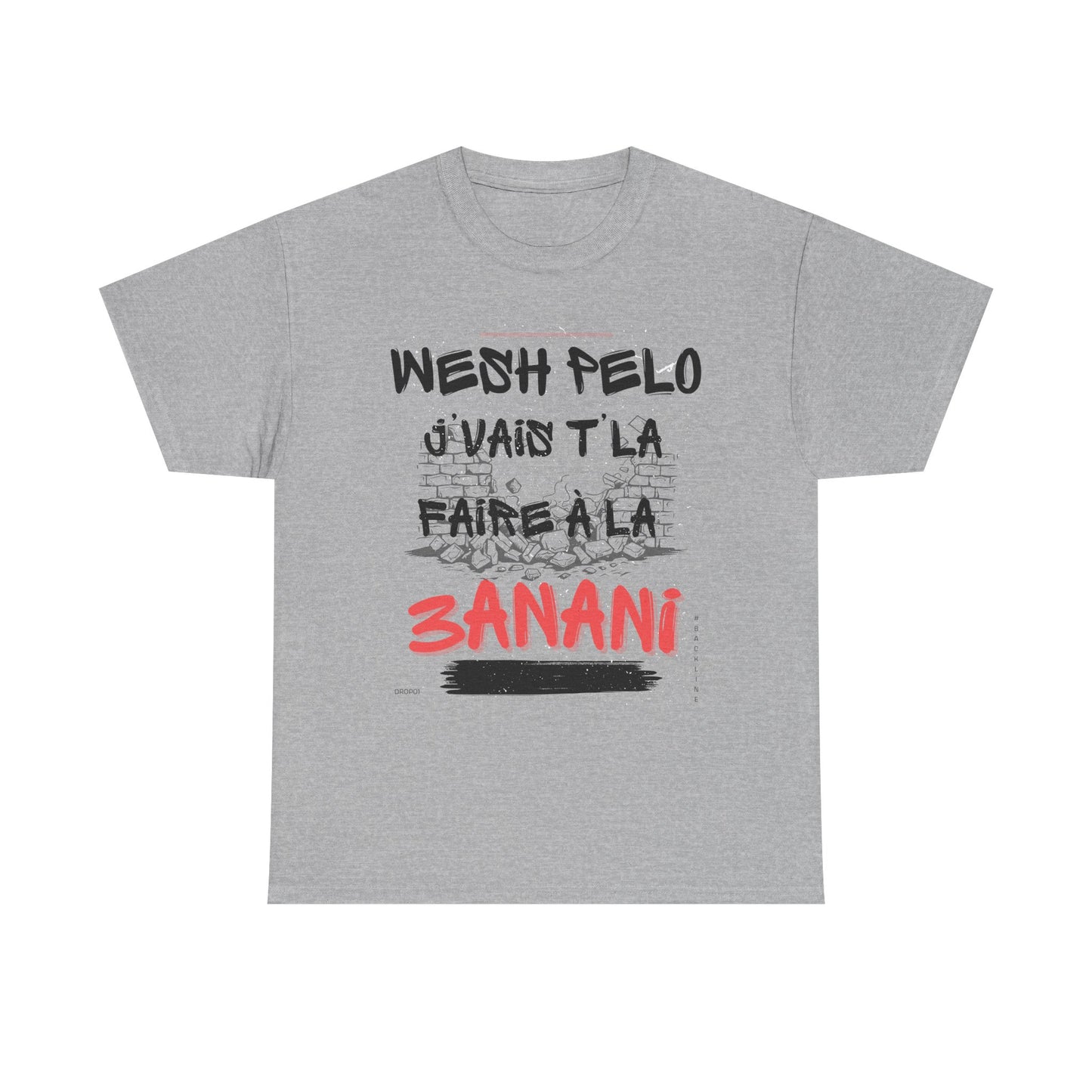 T-Shirt – Wesh Pelo j'vais t'la faire à la 3anani – DROP01