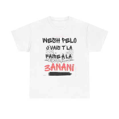 T-Shirt – Wesh Pelo j'vais t'la faire à la 3anani – DROP01