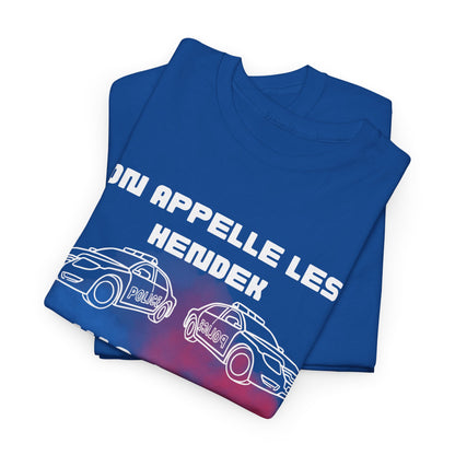 T-Shirt - On appelle les hendek, y’a les hendek qui arrivent- DROP11